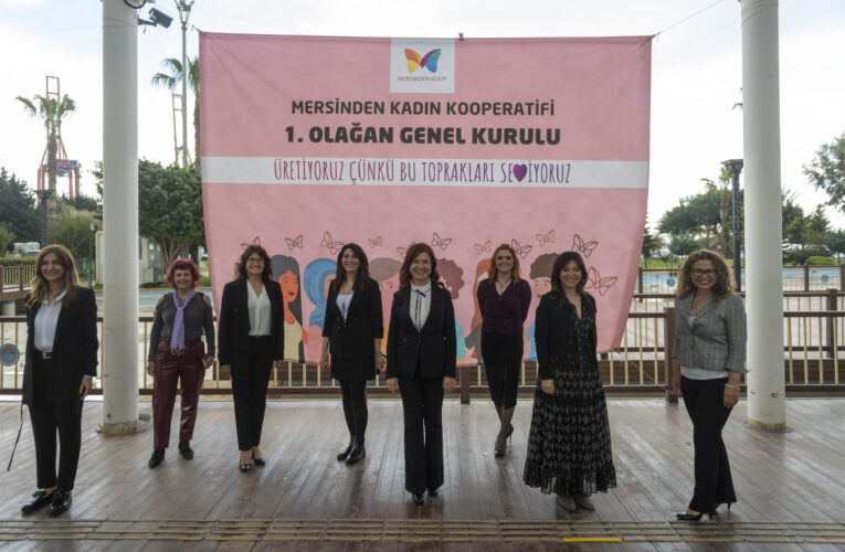 MERSİNDEN KADIN KOOPERATİFİ 1. OLAĞAN GENEL KURULU’NU YAPTI