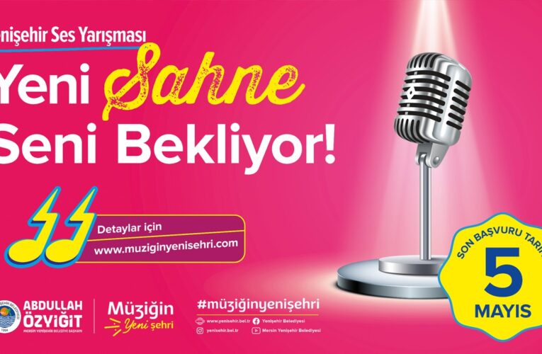 Yenişehir Ses Yarışması için son başvuru tarihi 5 Mayıs