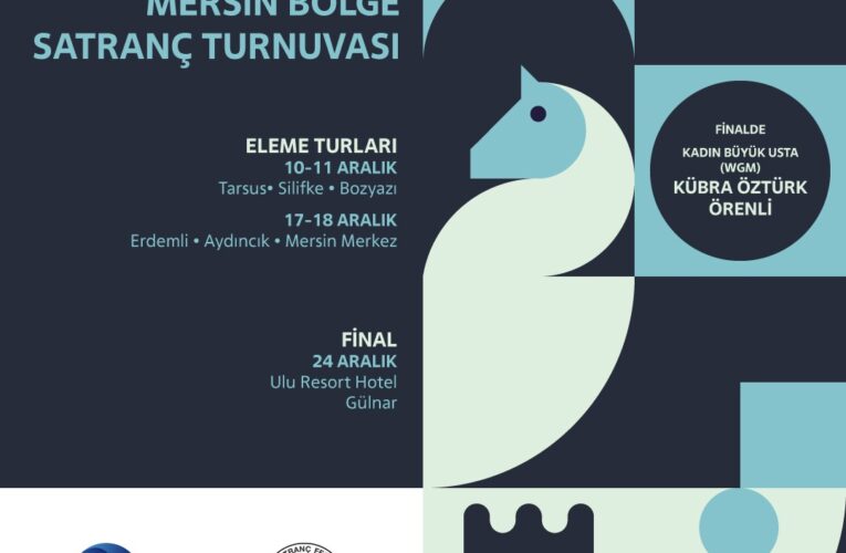 İLK ‘ROSATOM MERSİN BÖLGE SATRANÇ TURNUVASI’ MERSİN’DE 10 ARALIK’TA BAŞLIYOR