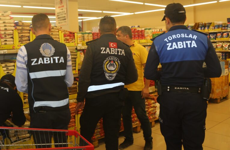 TOROSLAR ZABITASINDAN ZİNCİR MARKETLERE DENETİM