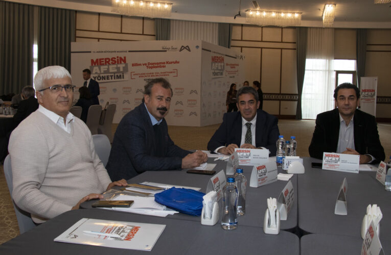 HAZİRAN’DA MERSİN’İN AFET YÖNETİMİ KONUSUNDA GENİŞ KAPSAMLI ÇALIŞTAY YAPILACAK