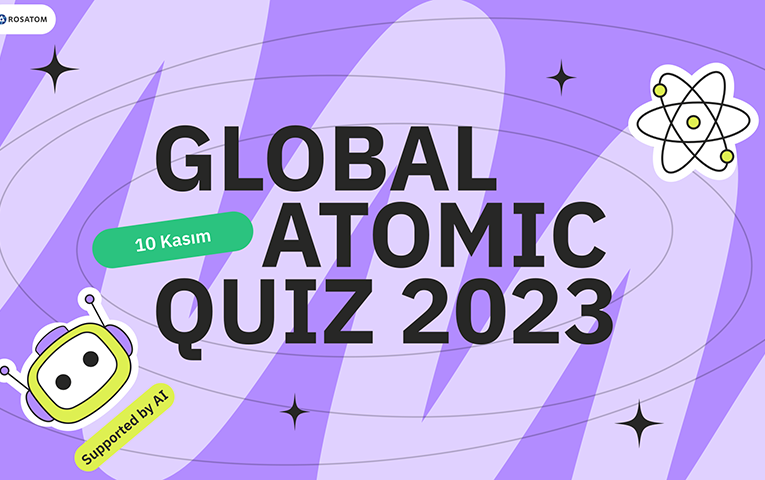Rosatom’un Uluslararası Girişimi Global Atomic Quiz 2023 Başlıyor