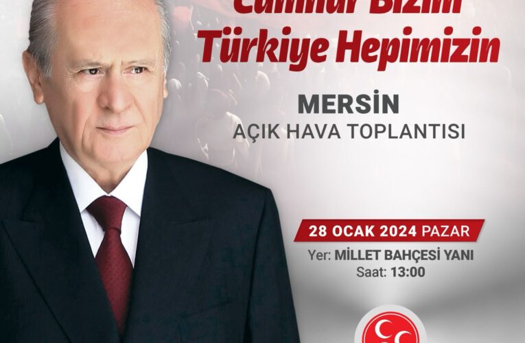 MHP LİDERİ BAHÇELİ MERSİNLİLERE ÖNEMLİ MESAJLAR VERECEK