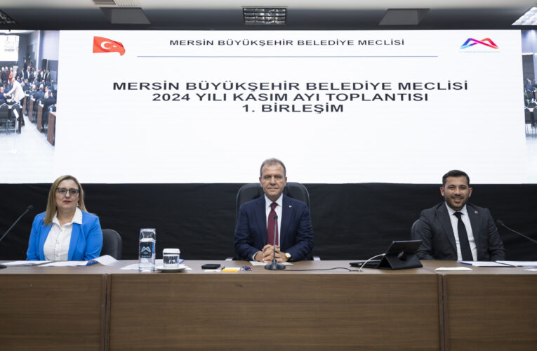 MERSİN BÜYÜKŞEHİR BELEDİYE MECLİSİ’NİN KASIM AYI 1. BİRLEŞİMİ GERÇEKLEŞTİRİLDİ