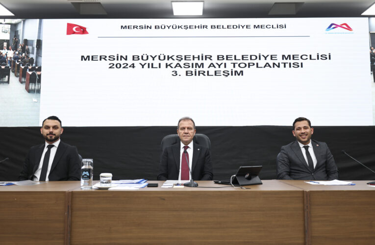 MERSİN BÜYÜKŞEHİR’İN 2025 YILI BÜTÇESİ 27 MİLYAR 500 MİLYON TL OLDU