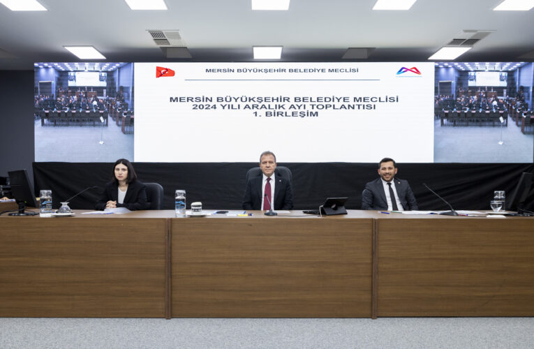 MERSİN BÜYÜKŞEHİR BELEDİYE MECLİSİ’NİN ARALIK AYI 1. BİRLEŞİMİ GERÇEKLEŞTİRİLDİ