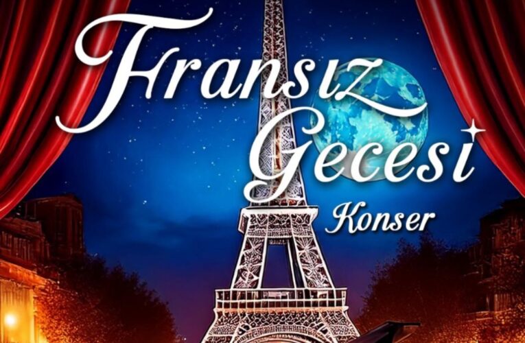 Mersin Devlet Opera ve Balesi’nden Büyüleyici Bir “Fransız Gecesi”