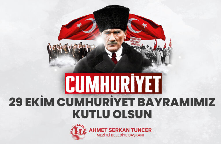 BAŞKAN TUNCER’DEN 29 EKİM CUMHURİYET BAYRAMI MESAJI